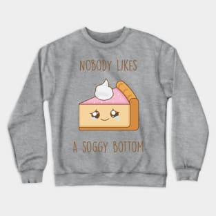 Nobody likes a soggy bottom Crewneck Sweatshirt